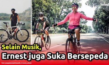 Selain Musik, Ernest juga Suka Bersepeda