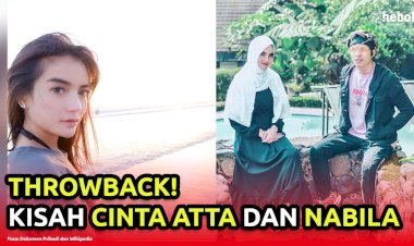 THROWBACK! KISAH CINTA ATTA DAN NABILLA