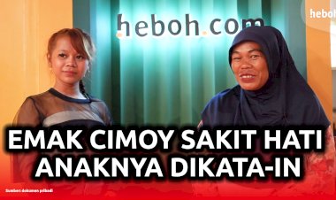 Emak Cimoy Sakit Hati Anaknya Dikata-in